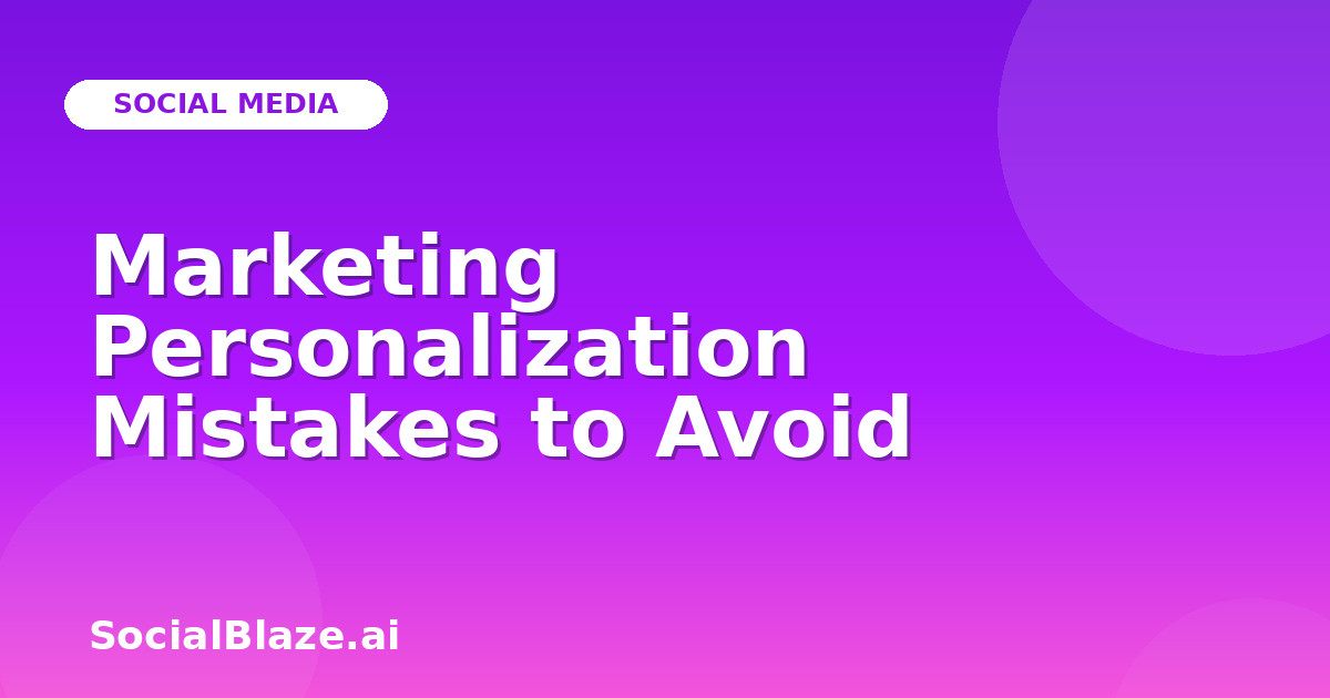 Marketing Personalization Mistakes to Avoid