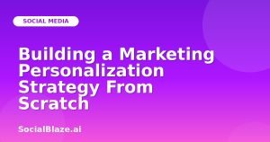 Building a Marketing Personalization Strategy From Scratch