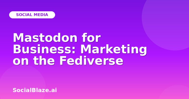Mastodon For Business: Marketing On The Fediverse Mastodon For Business: Marketing On The Fediverse