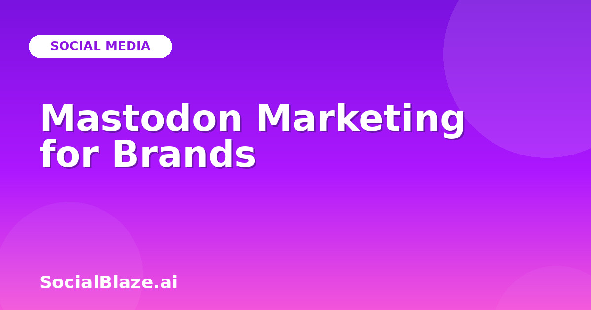 Mastodon Marketing for Brands