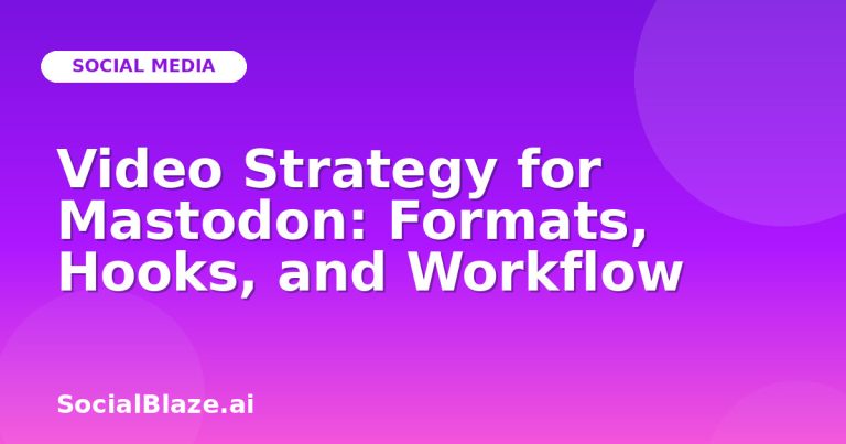 Video Strategy For Mastodon: Formats, Hooks, And Workflow Video Strategy For Mastodon: Formats, Hooks, And Workflow