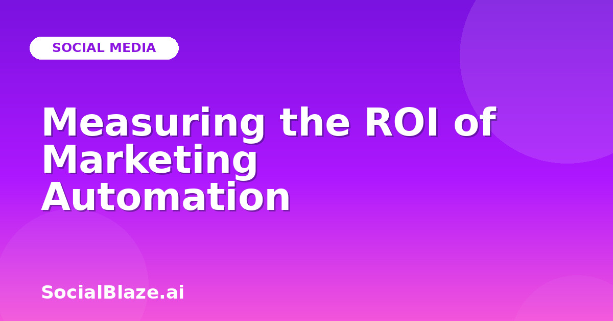 Measuring the ROI of Marketing Automation