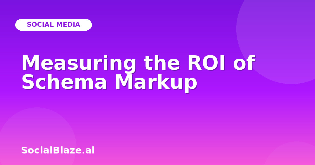 Measuring the ROI of Schema Markup