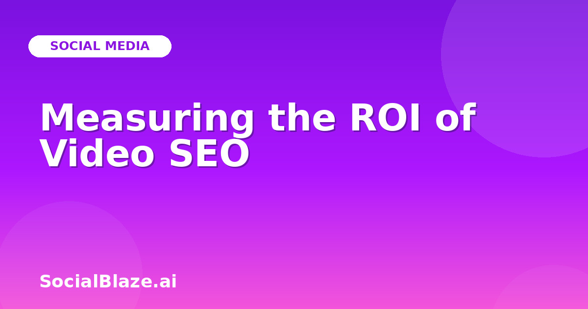 Measuring the ROI of Video SEO