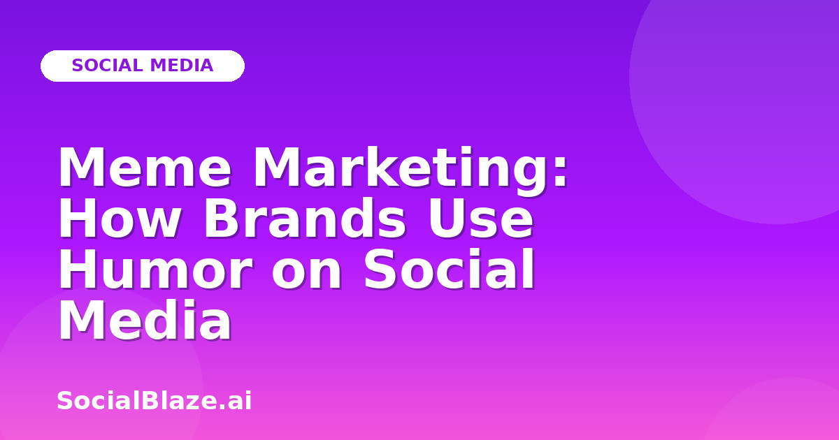 Meme Marketing: How Brands Use Humor on Social Media