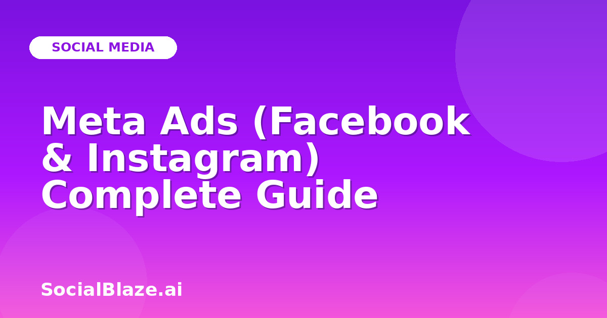 Meta Ads (Facebook & Instagram) Complete Guide