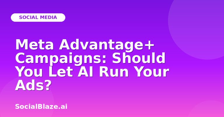 Meta Advantage+ Campaigns: Should You Let Ai Run Your Ads?
