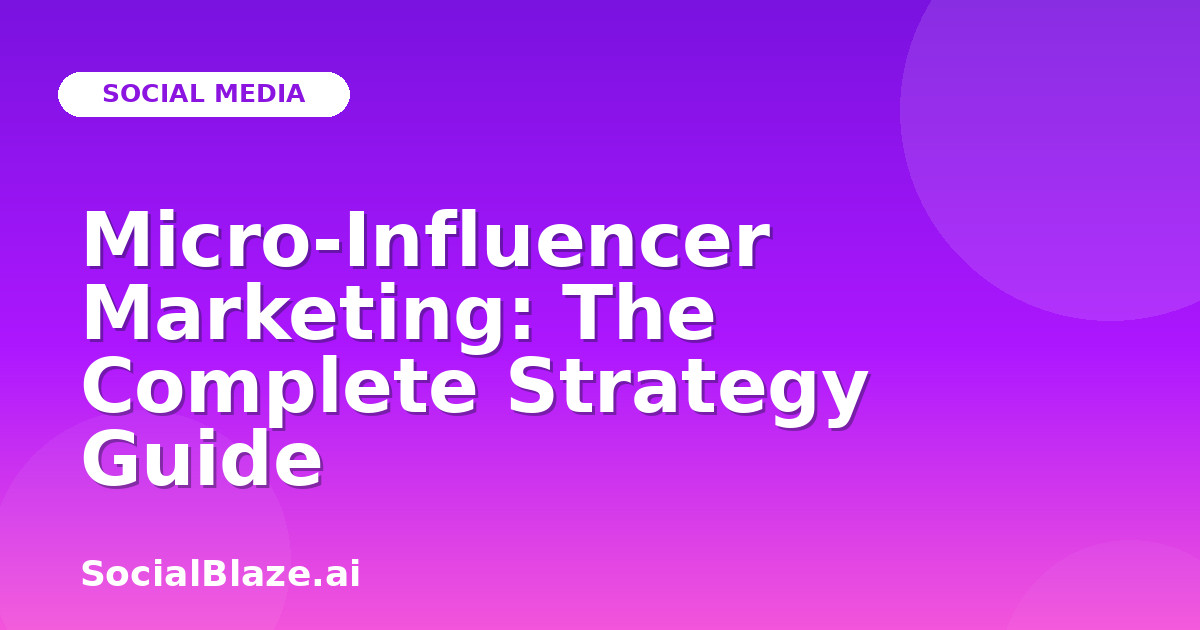 Micro-Influencer Marketing: The Complete Strategy Guide