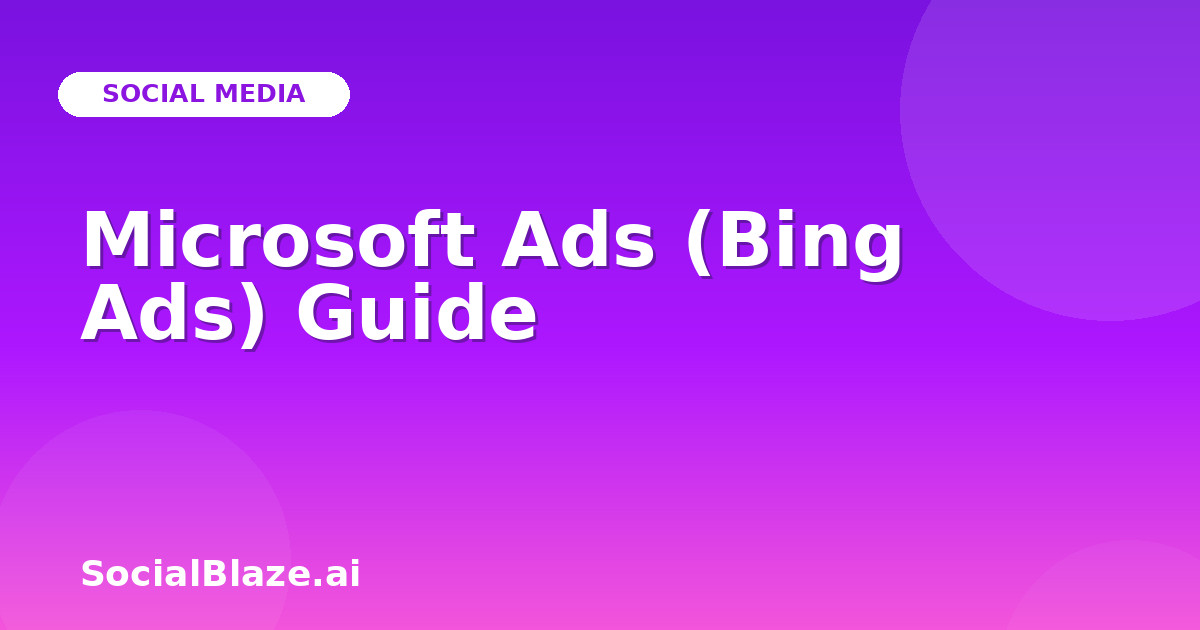 Microsoft Ads (Bing Ads) Guide