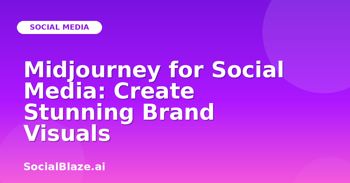 Midjourney for Social Media: Create Stunning Brand Visuals
