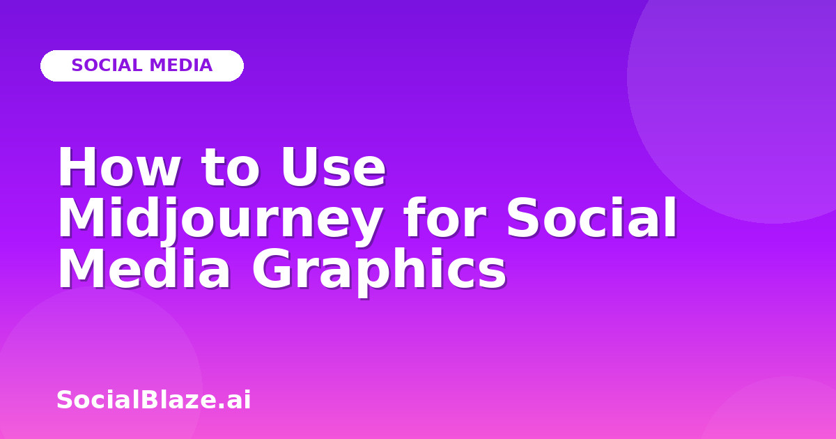 How to Use Midjourney for Social Media Graphics