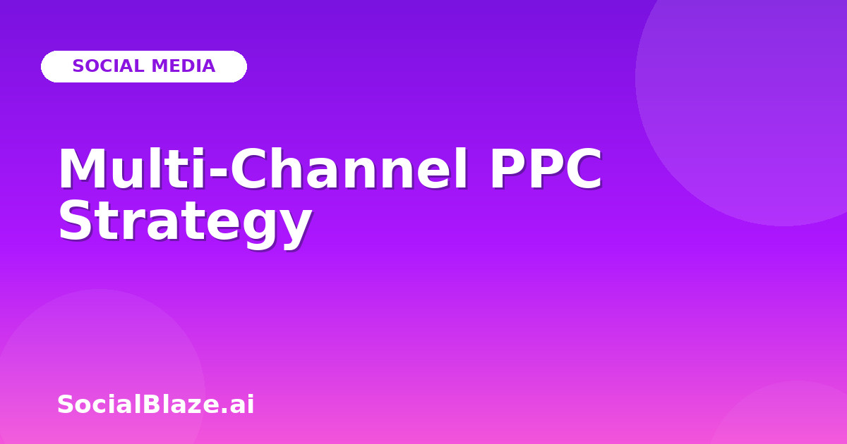 Multi-Channel PPC Strategy