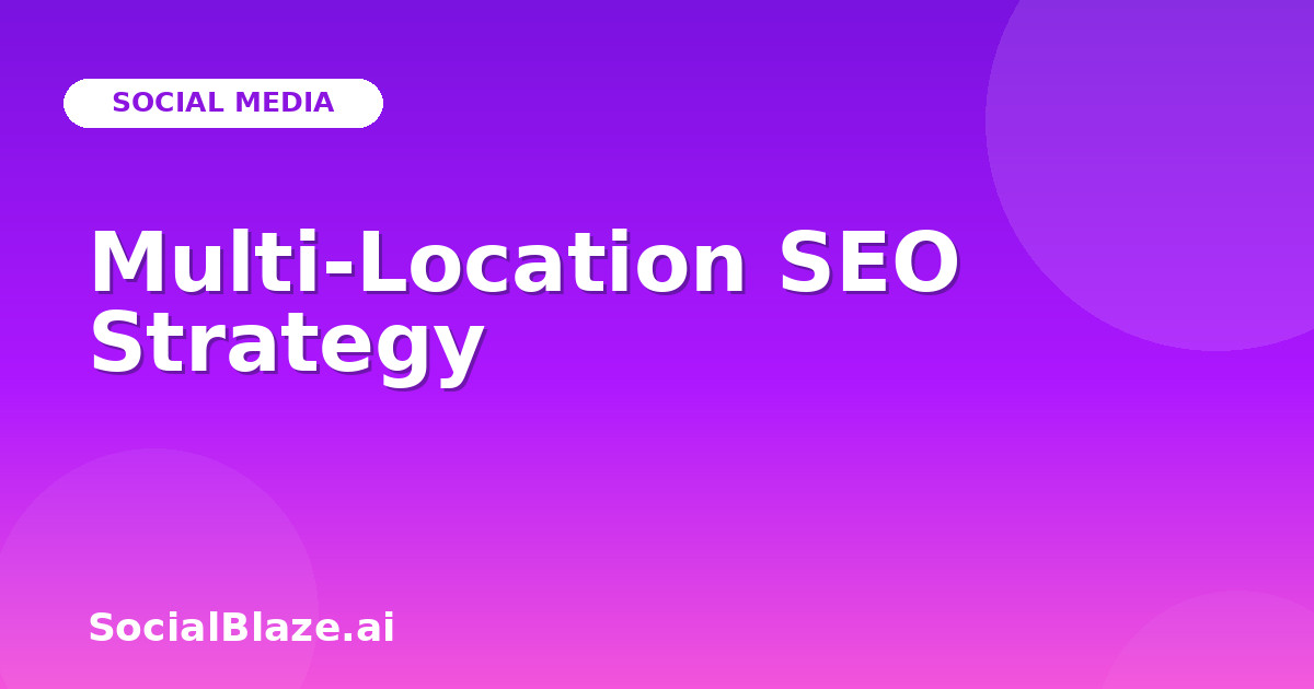 Multi-Location SEO Strategy