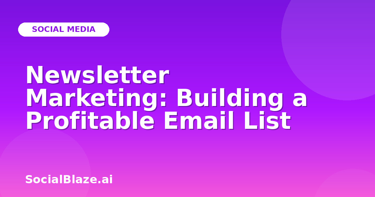 Newsletter Marketing: Building a Profitable Email List