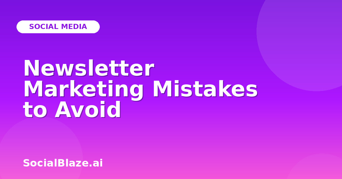 Newsletter Marketing Mistakes to Avoid