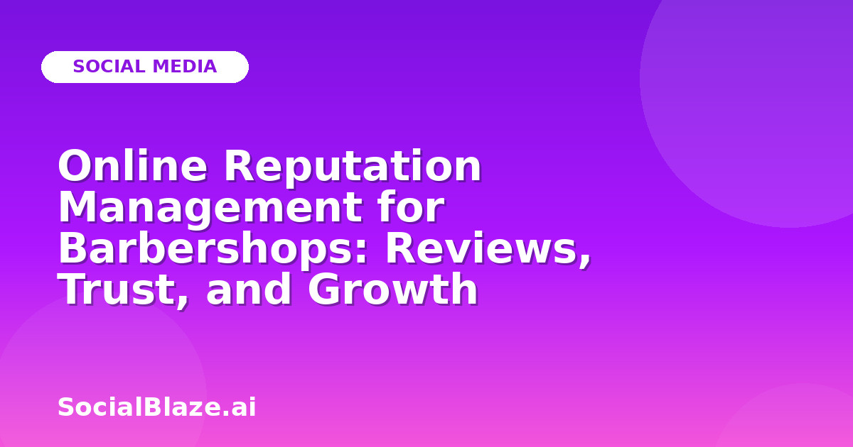 Online Reputation Management for Barbershops: Reviews, Trust, and Growth