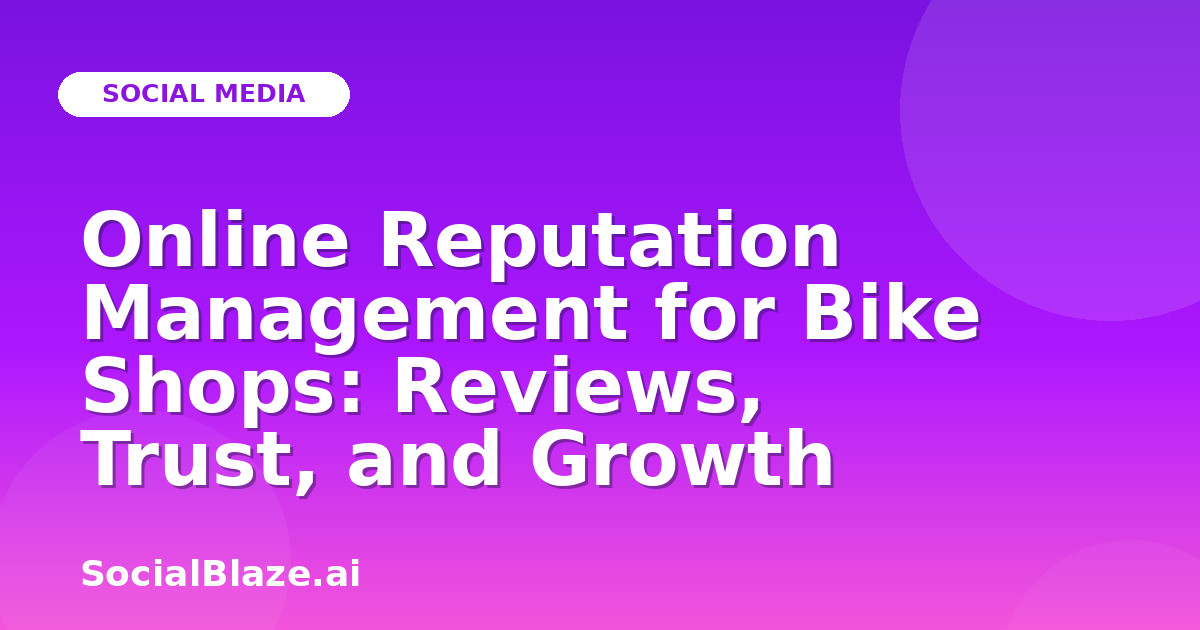 Online Reputation Management for Bike Shops: Reviews, Trust, and Growth