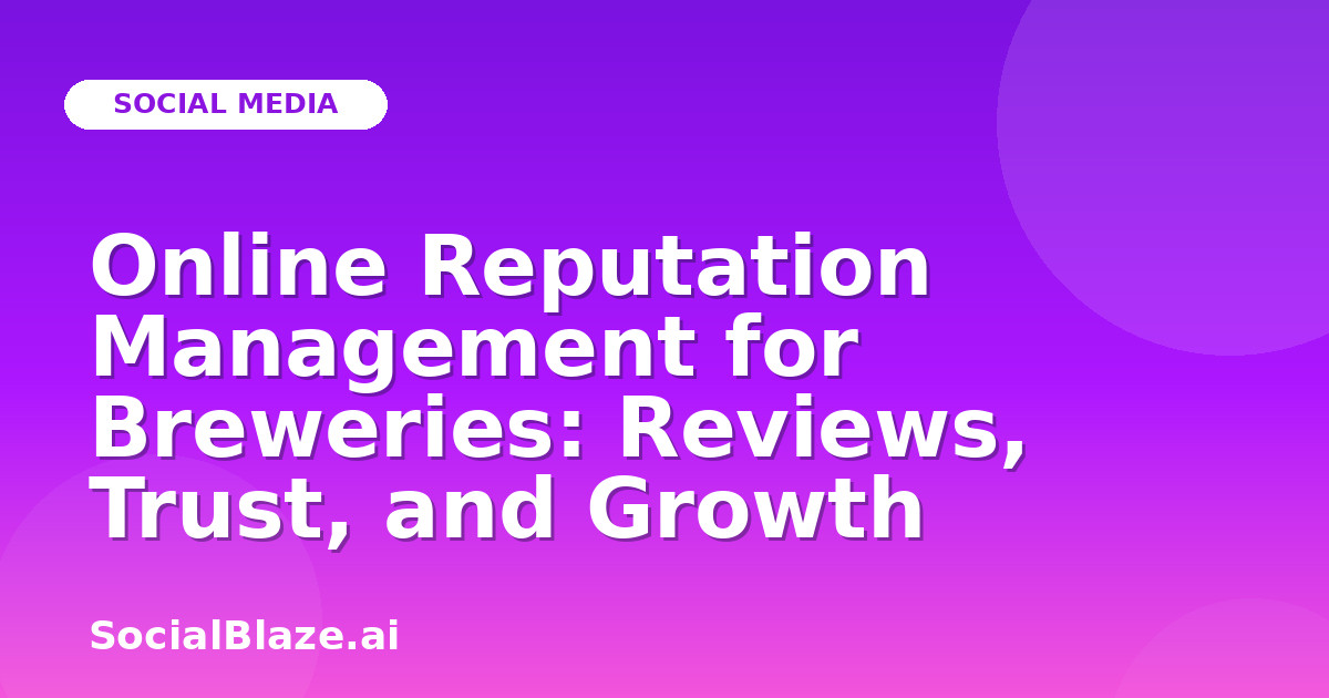 Online Reputation Management for Breweries: Reviews, Trust, and Growth