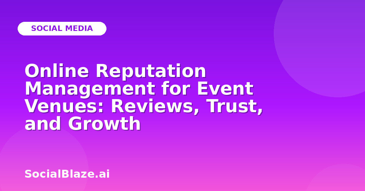 Online Reputation Management for Event Venues: Reviews, Trust, and Growth