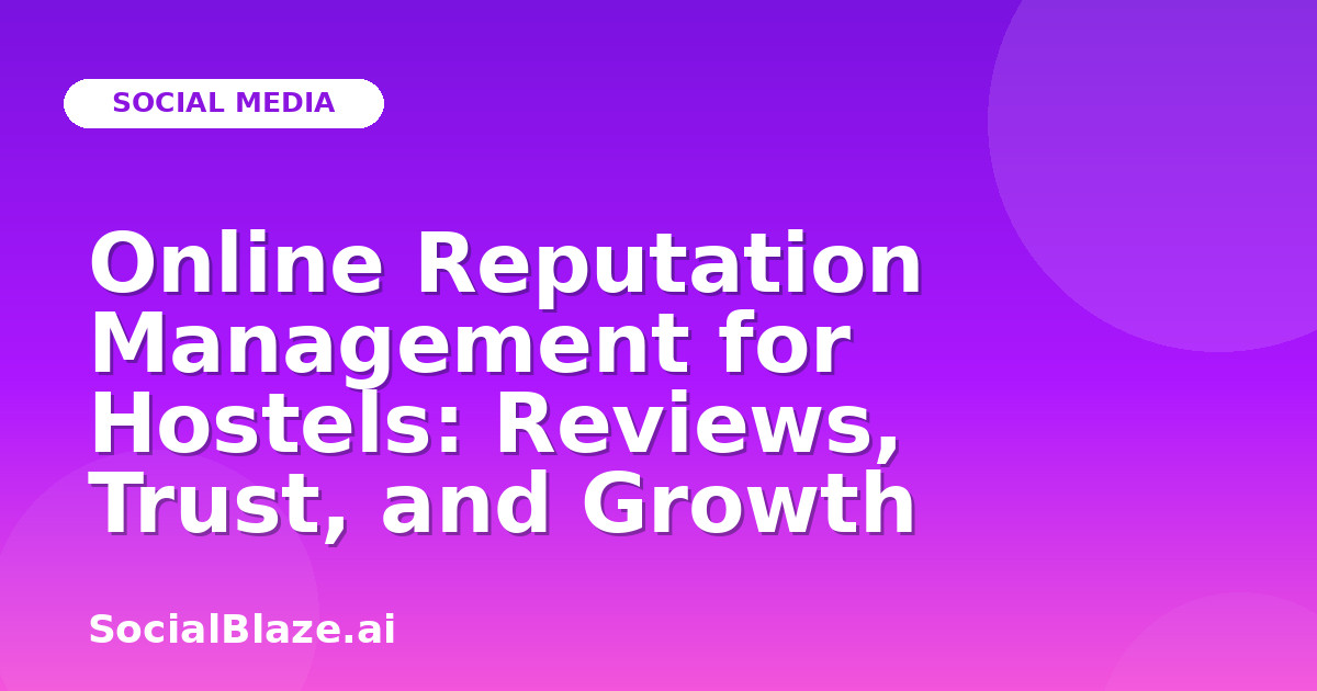 Online Reputation Management for Hostels: Reviews, Trust, and Growth