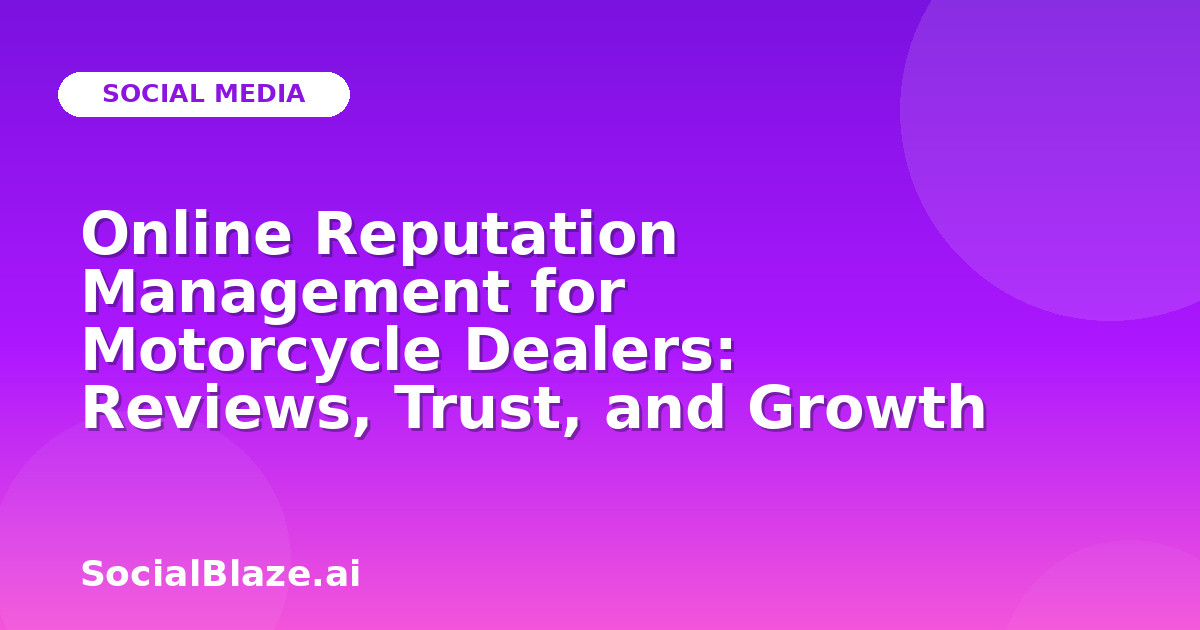 Online Reputation Management for Motorcycle Dealers: Reviews, Trust, and Growth