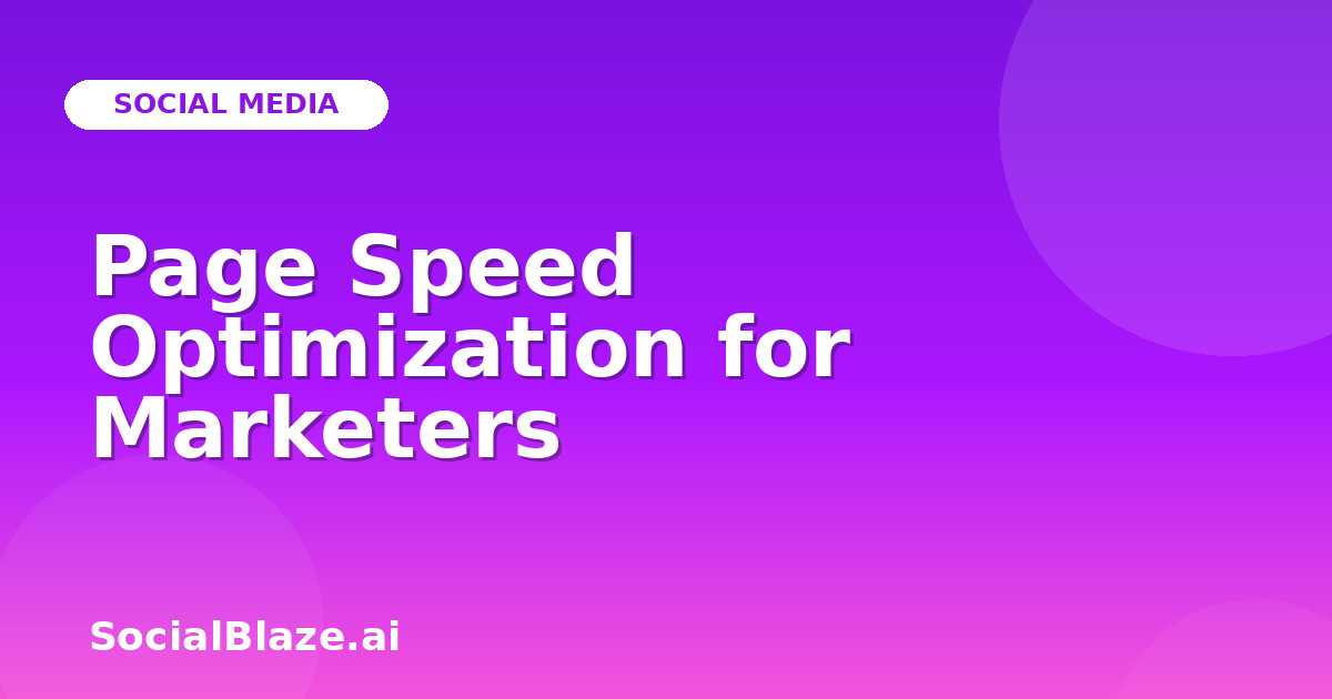 Page Speed Optimization for Marketers