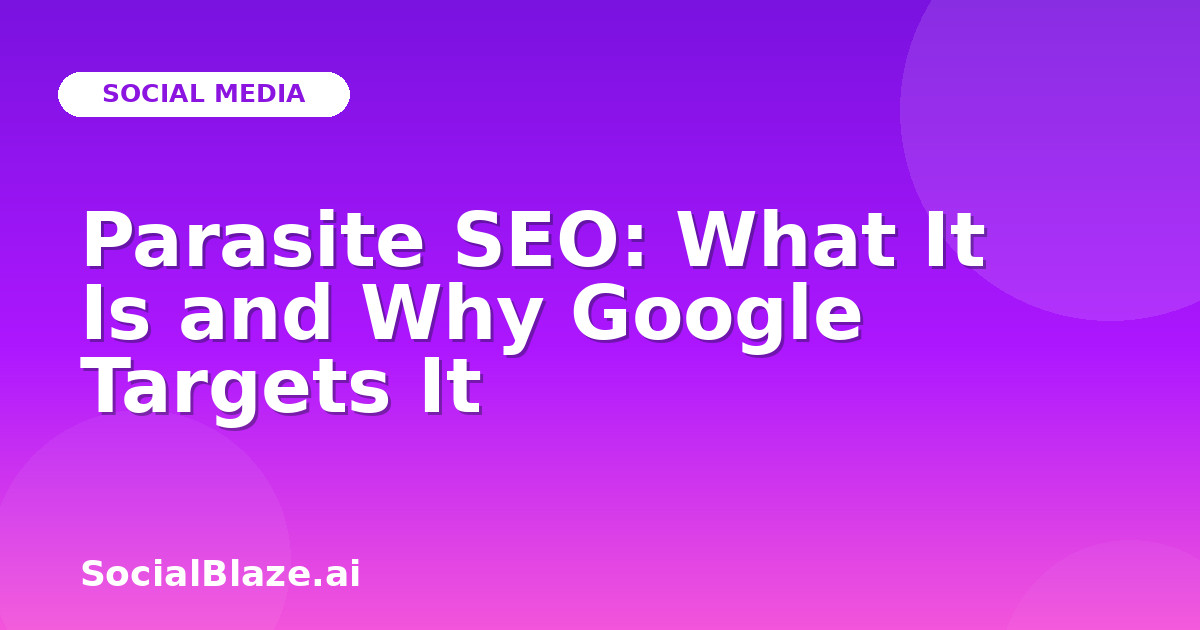 Parasite SEO: What It Is and Why Google Targets It