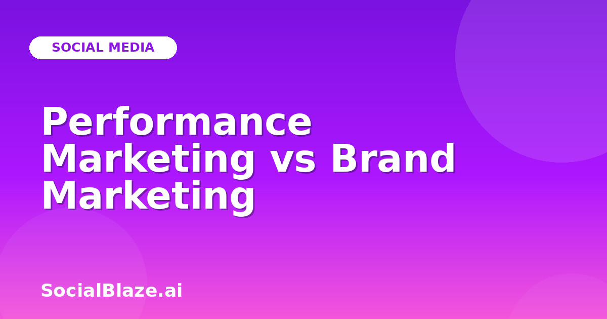 Performance Marketing vs Brand Marketing