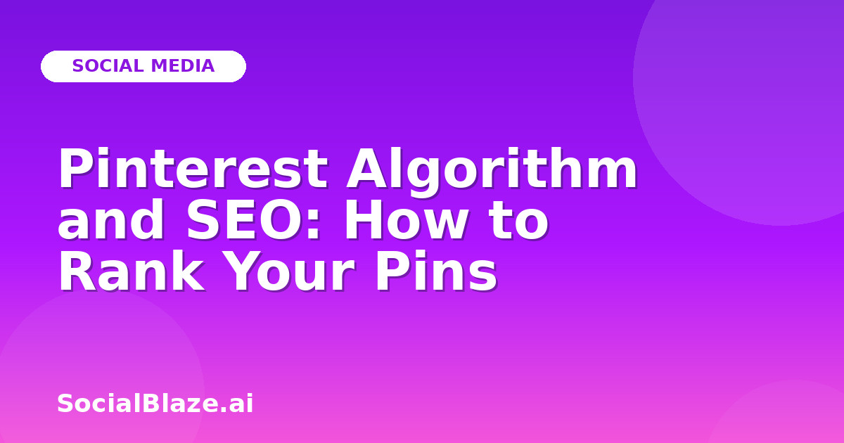 Pinterest Algorithm and SEO: How to Rank Your Pins