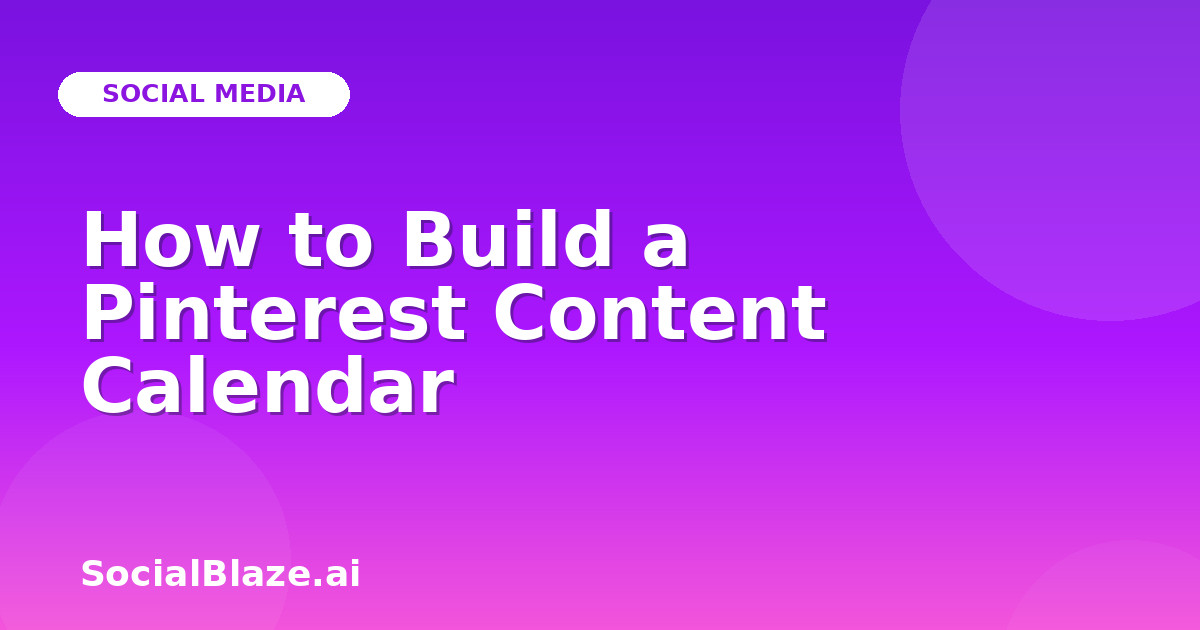 How to Build a Pinterest Content Calendar