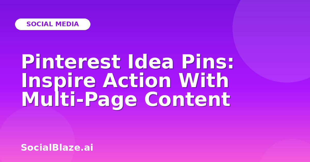 Pinterest Idea Pins: Inspire Action With Multi-Page Content