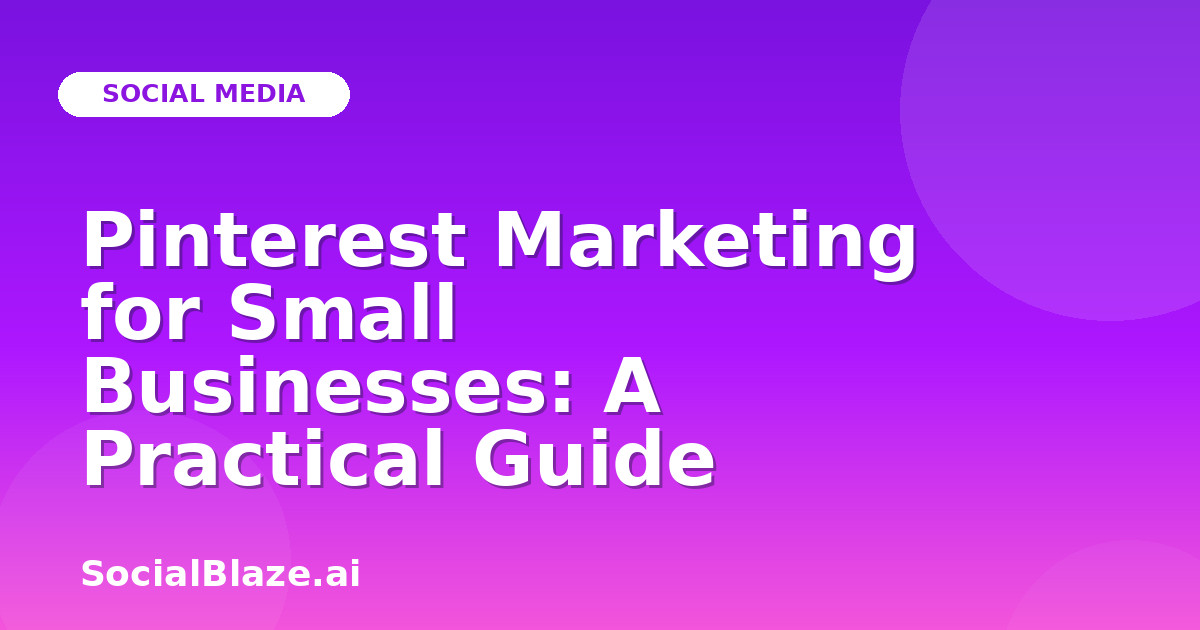Pinterest Marketing for Small Businesses: A Practical Guide