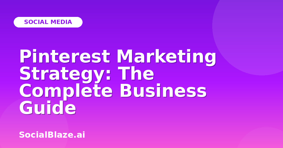 Pinterest Marketing Strategy: The Complete Business Guide