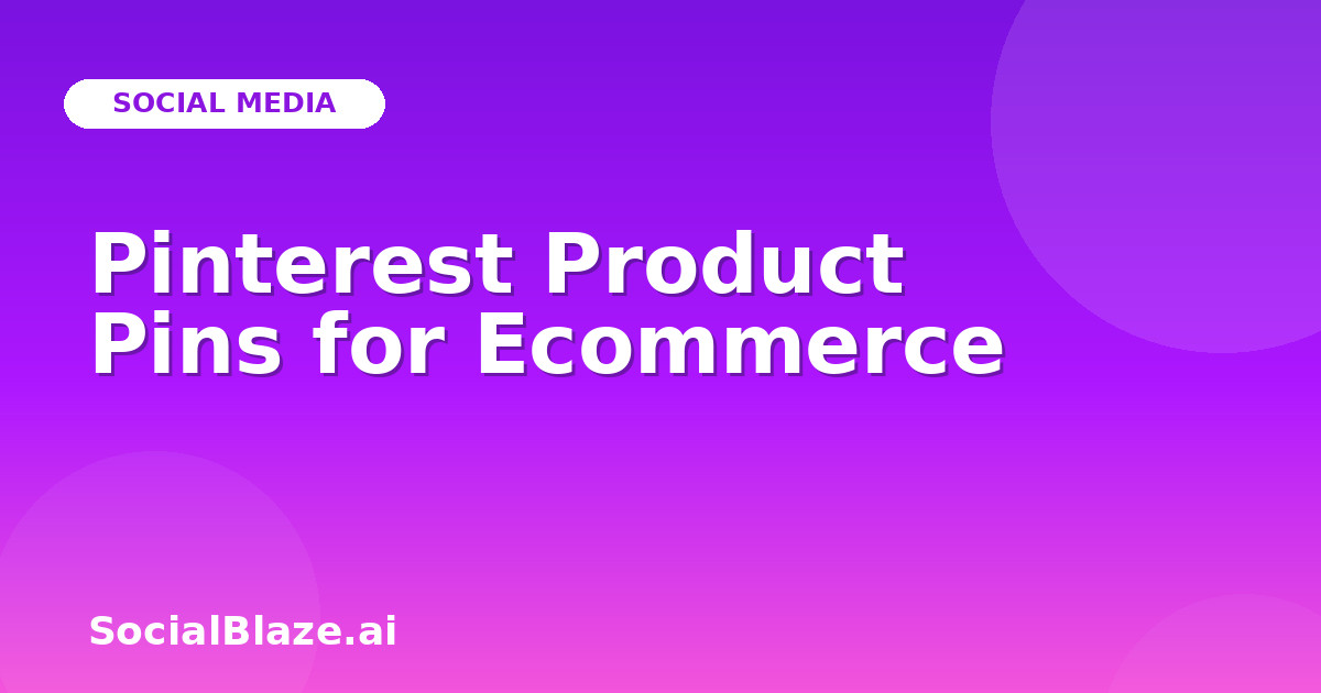 Pinterest Product Pins for Ecommerce