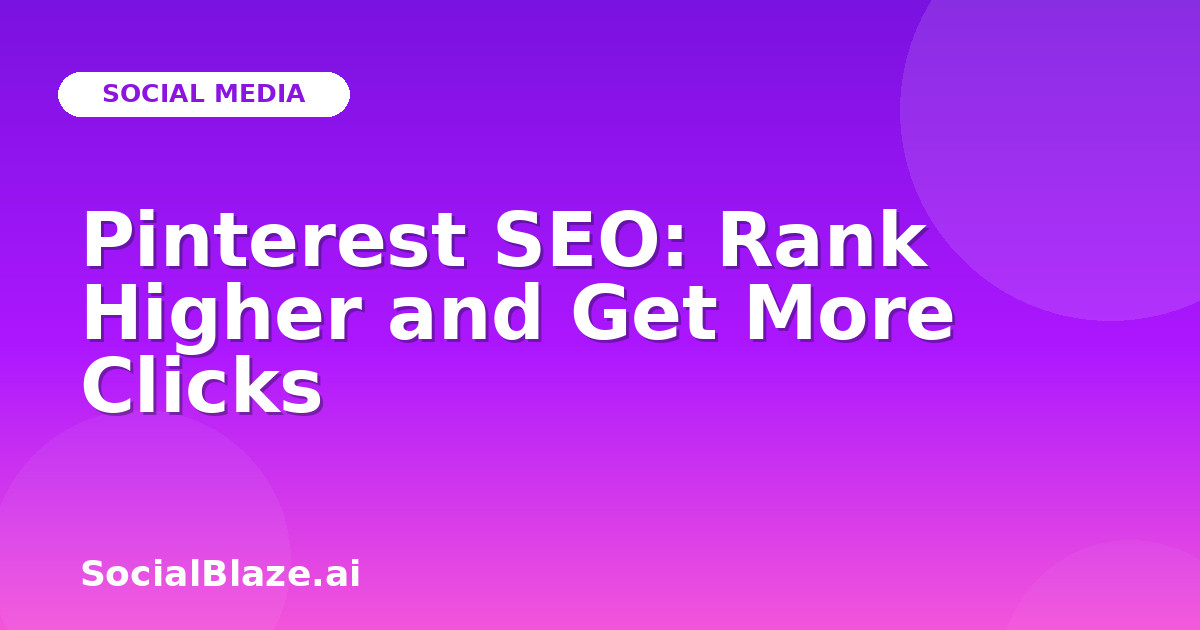 Pinterest SEO: Rank Higher and Get More Clicks