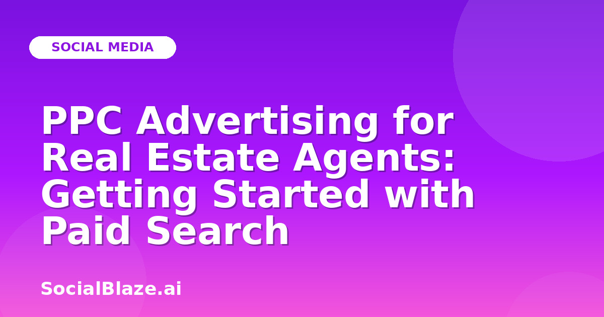 PPC Advertising for Real Estate Agents: Getting Started with Paid Search