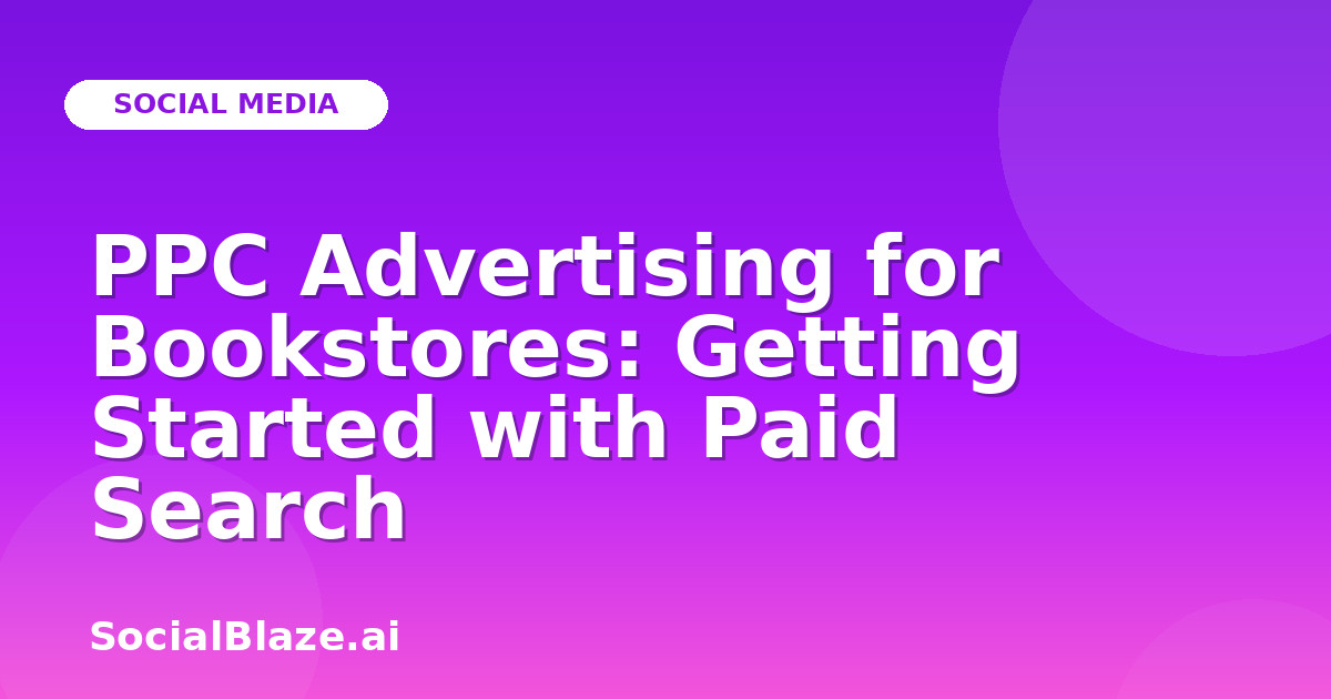 PPC Advertising for Bookstores: Getting Started with Paid Search