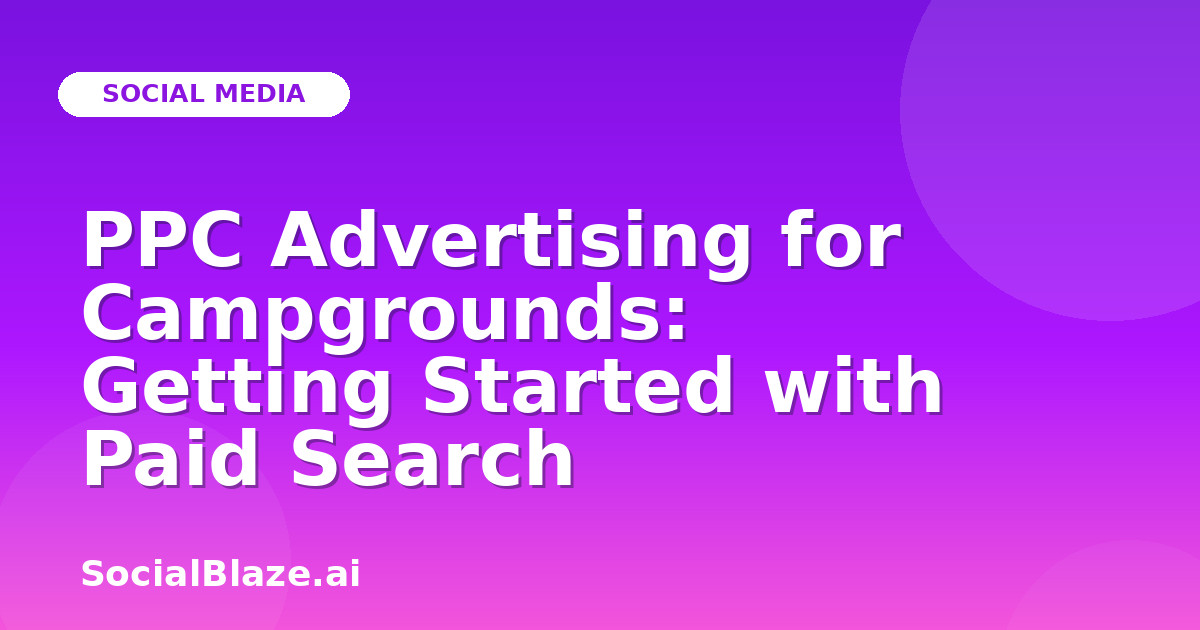 PPC Advertising for Campgrounds: Getting Started with Paid Search