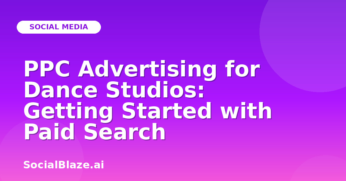 PPC Advertising for Dance Studios: Getting Started with Paid Search