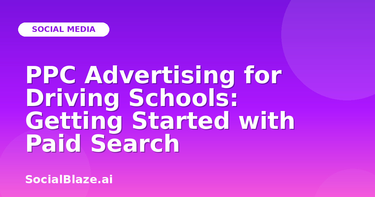 PPC Advertising for Driving Schools: Getting Started with Paid Search