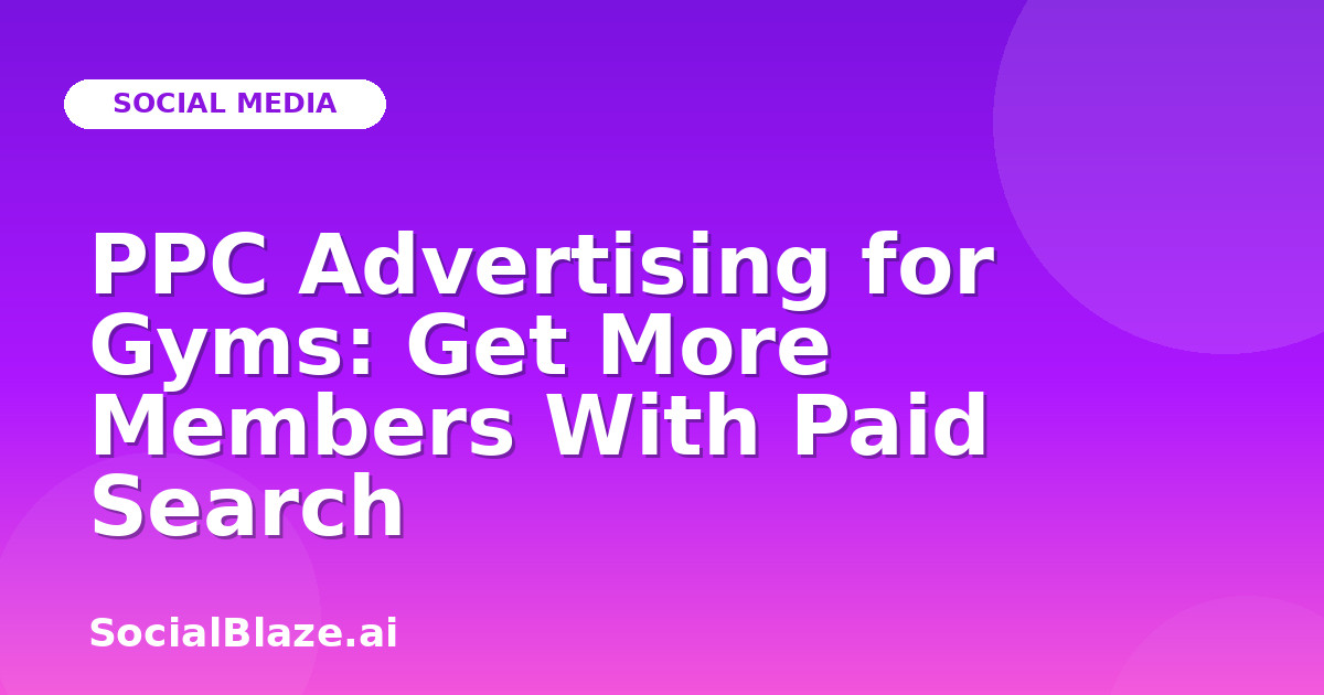 PPC Advertising for Gyms: Get More Members With Paid Search