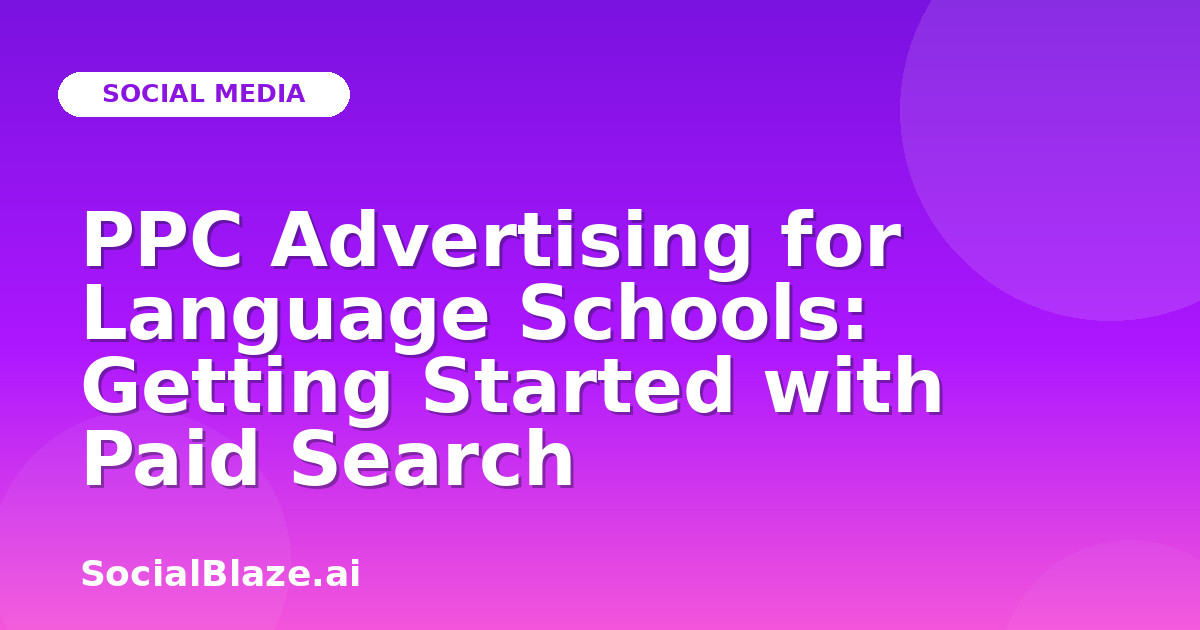 PPC Advertising for Language Schools: Getting Started with Paid Search