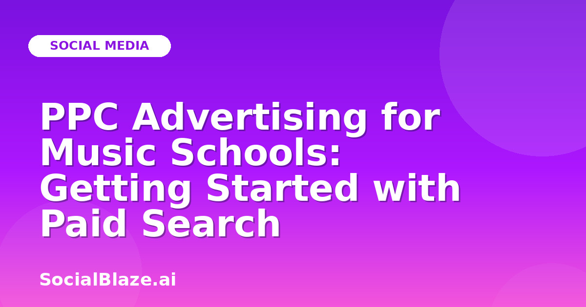 PPC Advertising for Music Schools: Getting Started with Paid Search