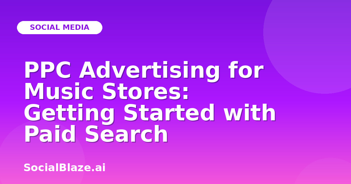 PPC Advertising for Music Stores: Getting Started with Paid Search