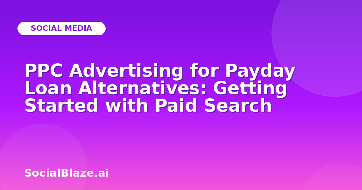 PPC Advertising for Payday Loan Alternatives: Getting Started with Paid Search