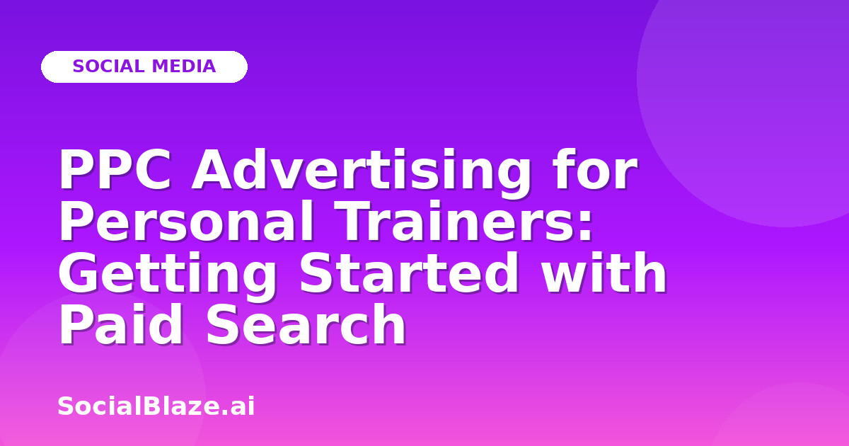 PPC Advertising for Personal Trainers: Getting Started with Paid Search