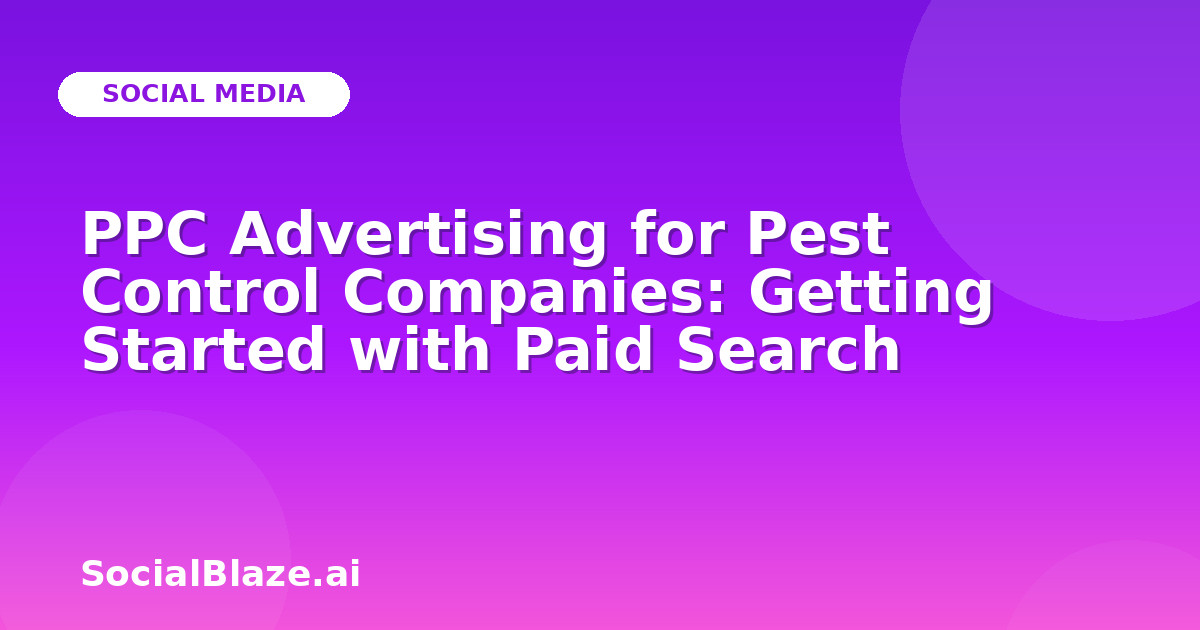 PPC Advertising for Pest Control Companies: Getting Started with Paid Search