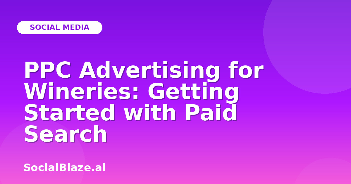 PPC Advertising for Wineries: Getting Started with Paid Search