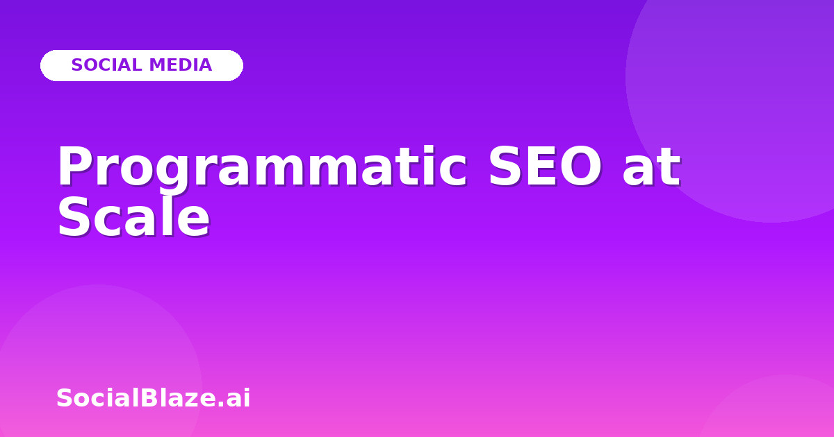 Programmatic SEO at Scale