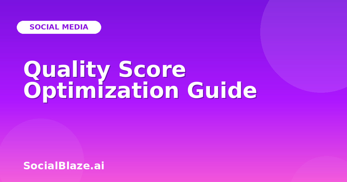 Quality Score Optimization Guide